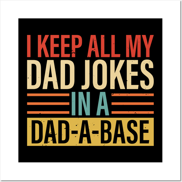 I Keep My Dad Jokes in a Dad-A-Base, Funny Dad Jokes, Fathers Day 2024 Gifts, Gifts for Dad 2023, 2024 Wall Art by sarcasmandadulting